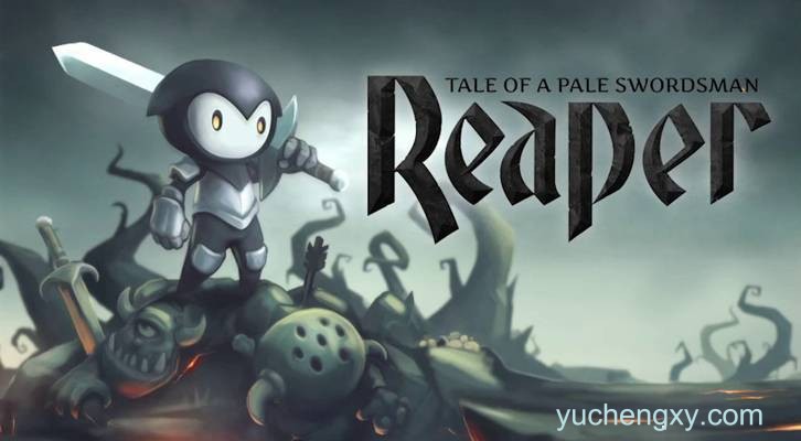 DLC内购完整版-死神-苍白剑士的传说 Reaper - Tale of a Pale Swordsman